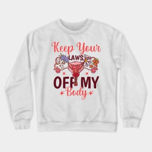 Keep Your Laws Off My Body Crewneck Sweatshirt